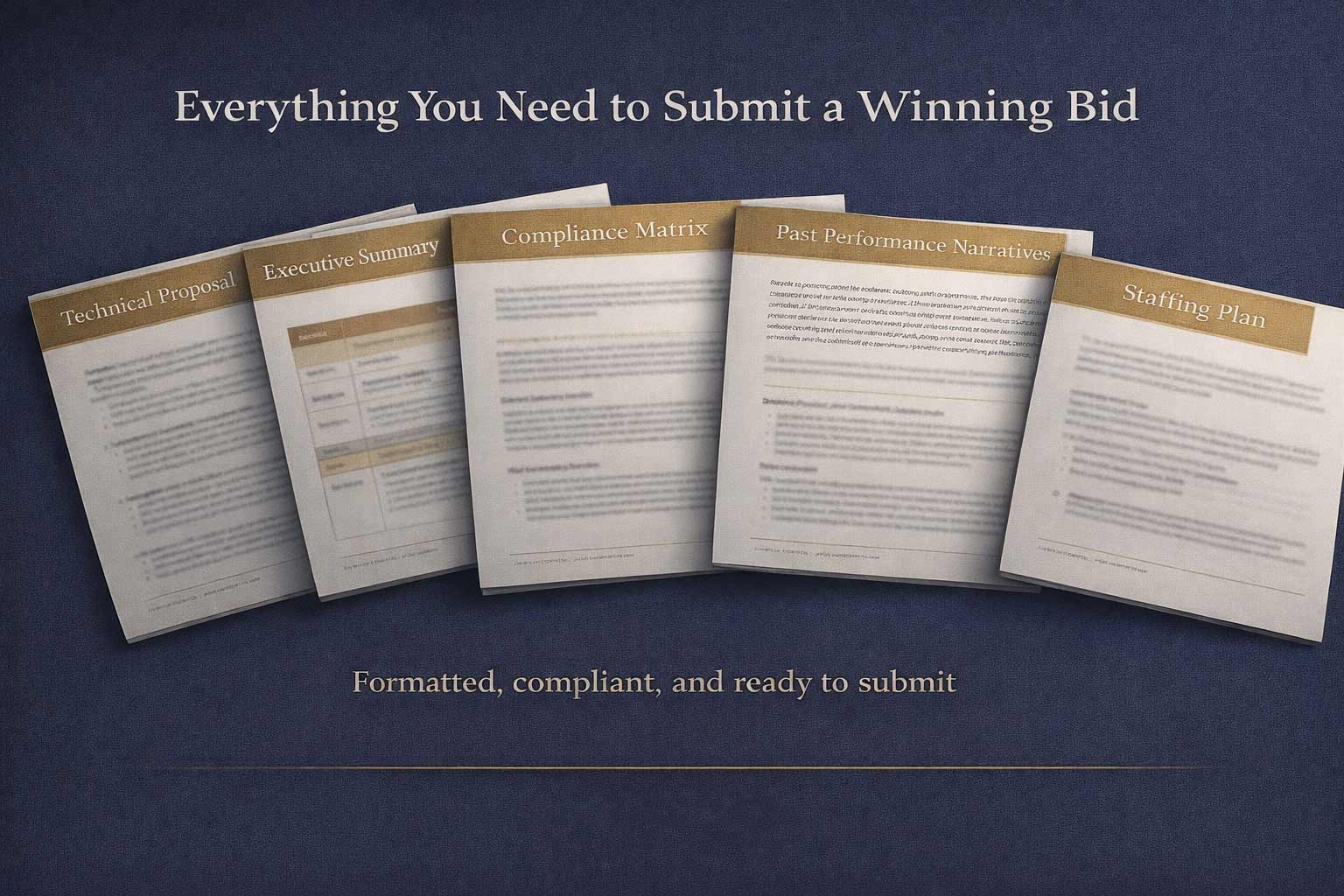 Everything You Need to Submit a Winning Bid - Technical Proposal, Executive Summary, Compliance Matrix, Past Performance Narratives, Staffing Plan